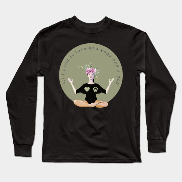 All I need is love and yoga and a dog Long Sleeve T-Shirt by gronly